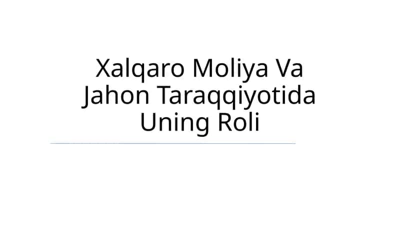 Xalqaro Moliya Va Jahon Taraqqiyotida Uning Roli