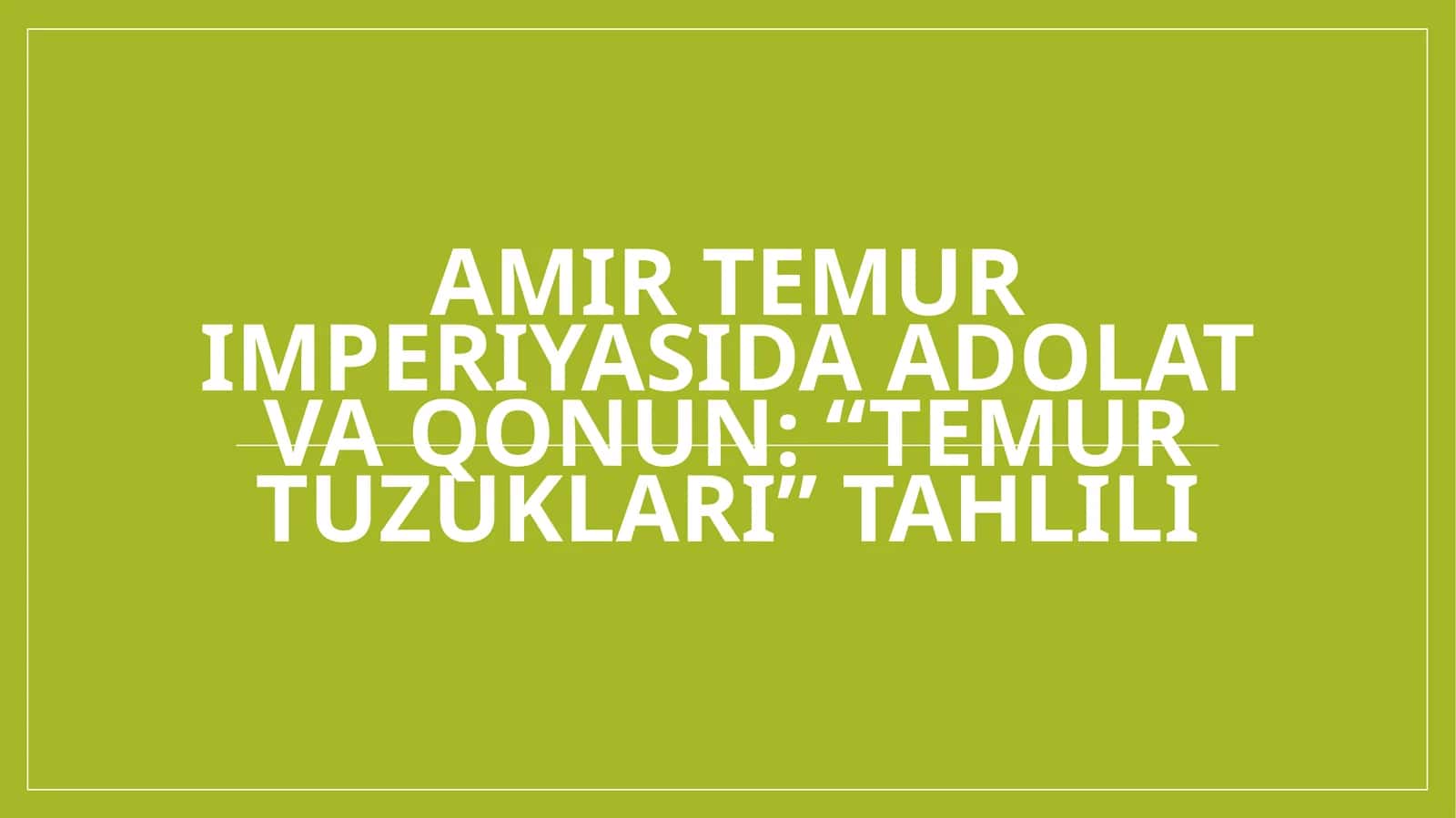 Amir Temur imperiyasida adolat va qonun “Temur tuzuklari” tahlili