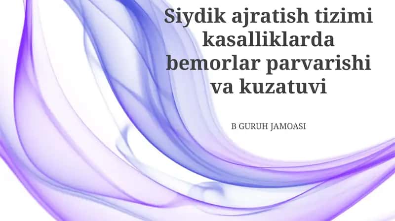 Siydik ajratish tizimi kasalliklarda bemorlar parvarishi va kuzatuvi