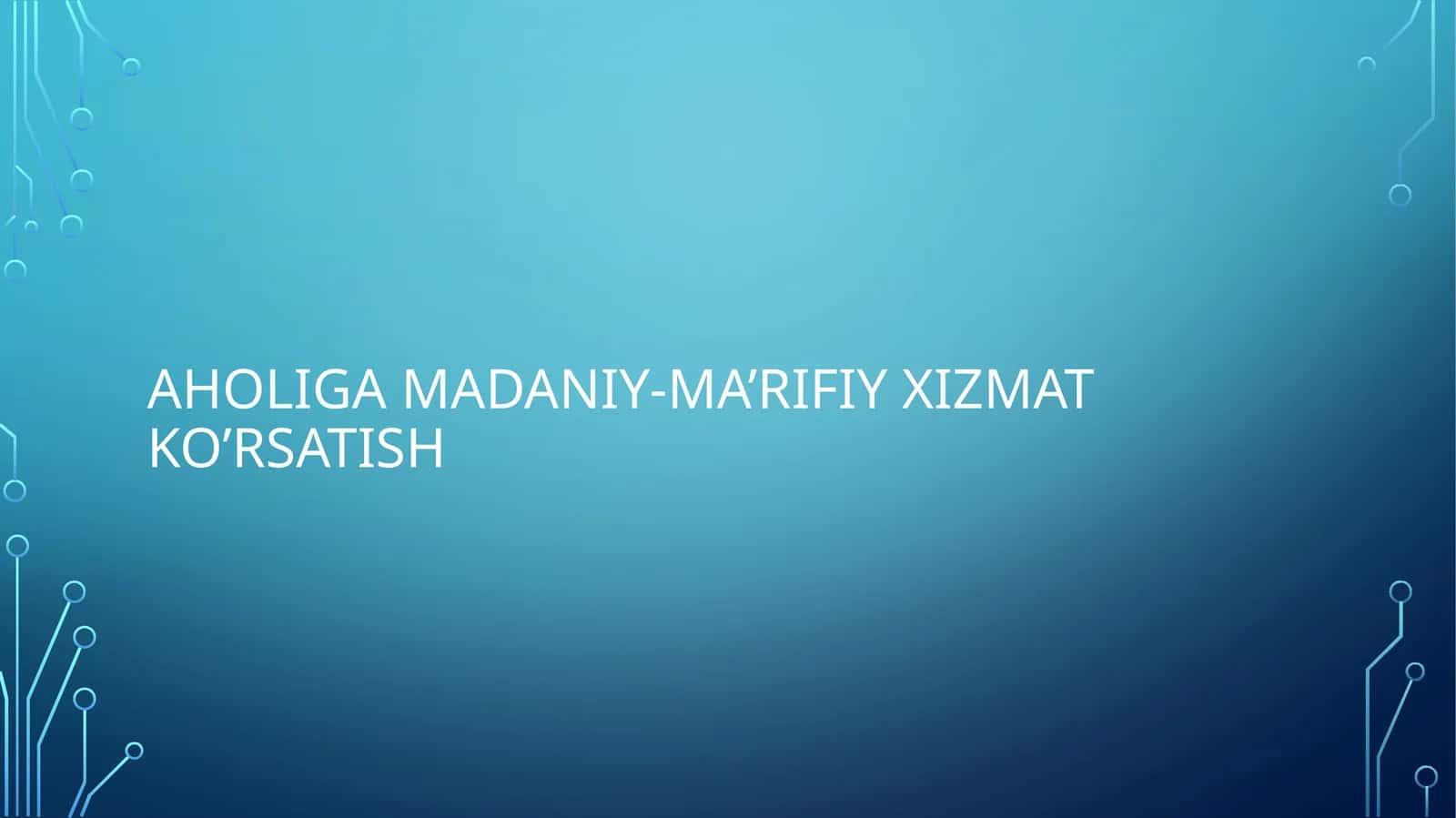 AHOLIGA MADANIY-MA’RIFIY XIZMAT KO’RSATISH