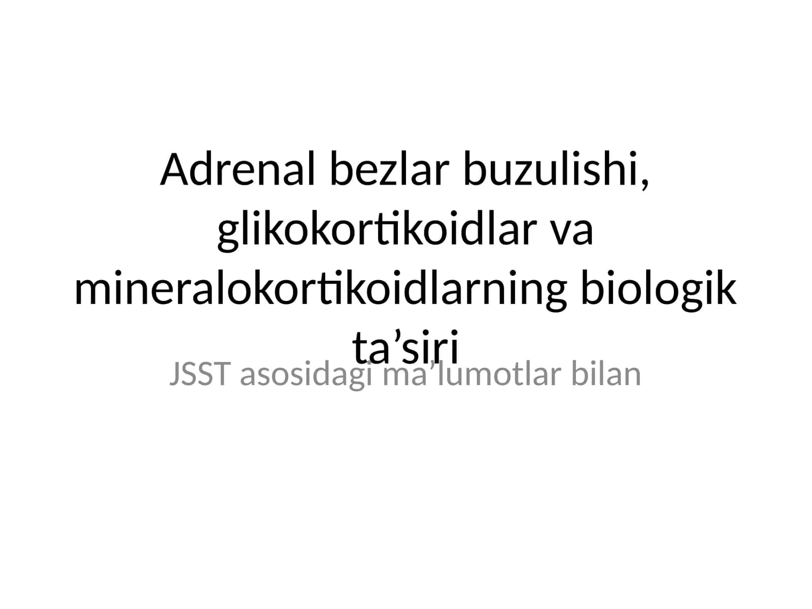Adrenal bezlar buzulishi, glikokortikoidlar va mineralokortikoidlarning biologik ta’siri