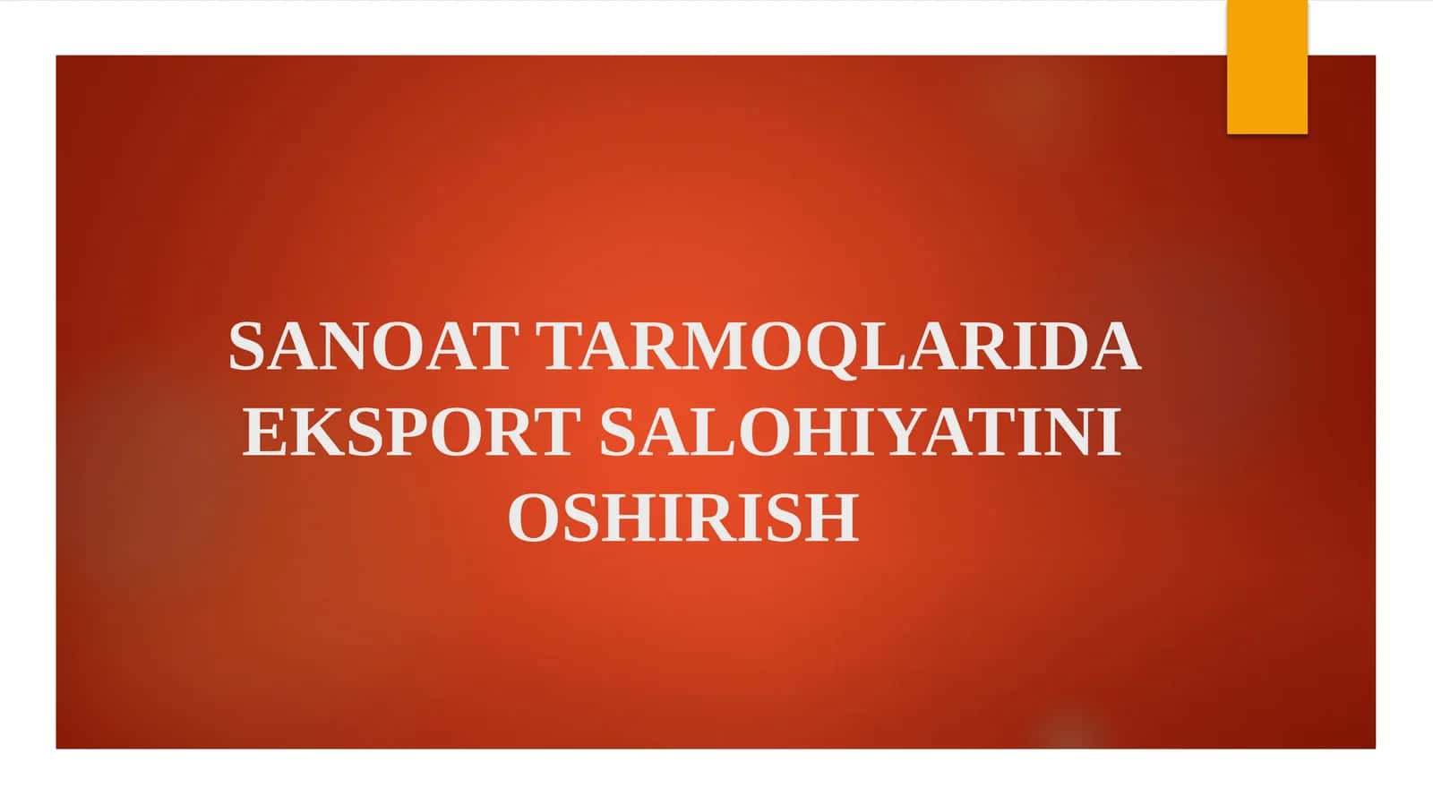 SANOAT TARMOQLARIDA EKSPORT SALOHIYATINI OSHIRISH