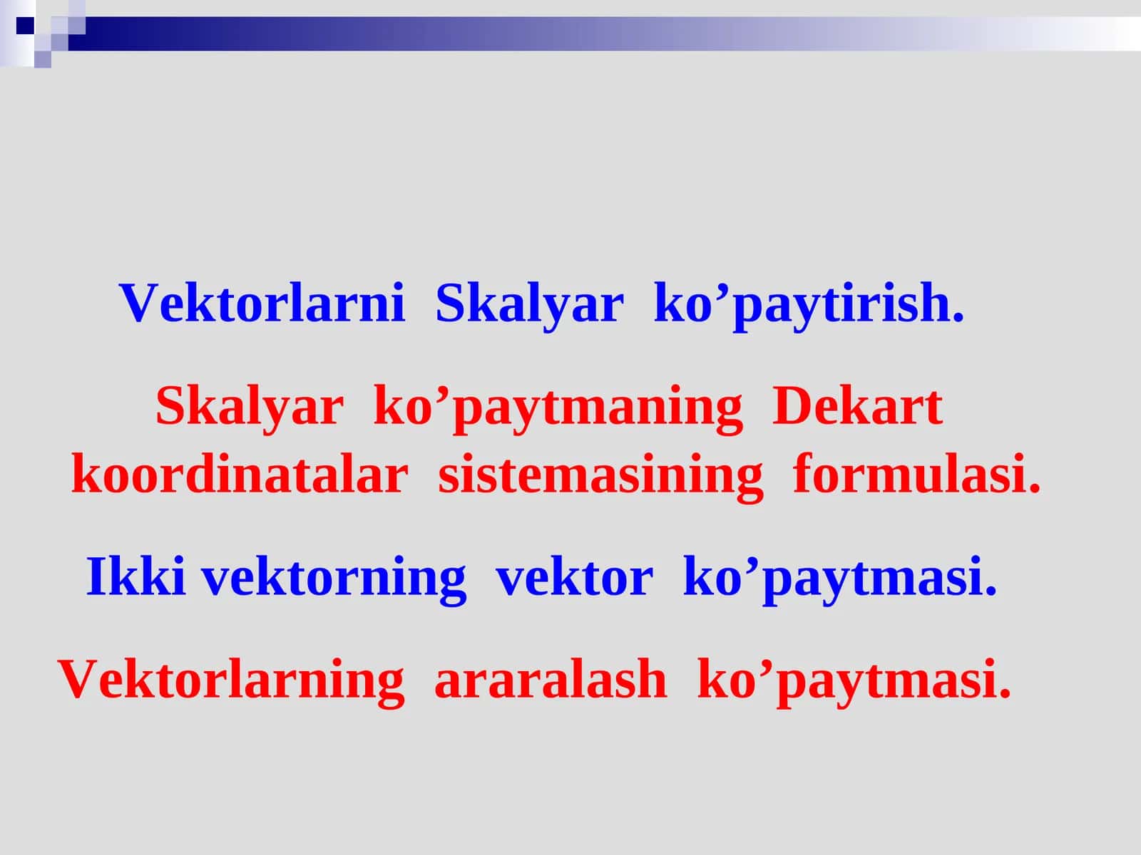 Vektorlarni Skalyar ko’paytirish, Ikki vektorning vektor ko’paytmasi