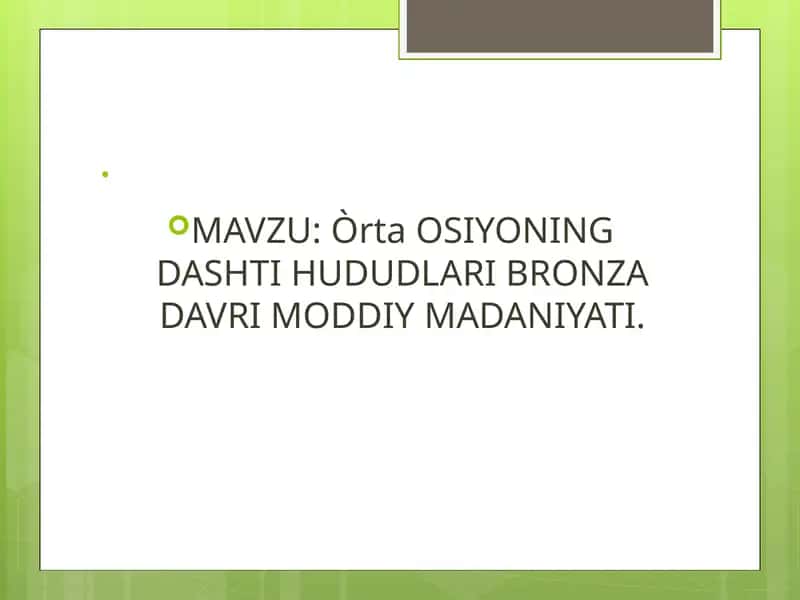 Òrta OSIYONING DASHTI HUDUDLARI BRONZA DAVRI MODDIY MADANIYATI1.pptx