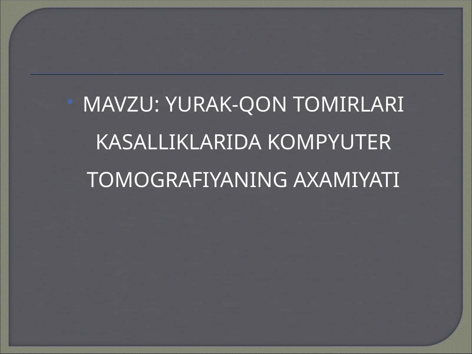 YURAK-QON TOMIRLARI KASALLIKLARIDA KOMPYUTER TOMOGRAFIYANING AXAMIYATI
