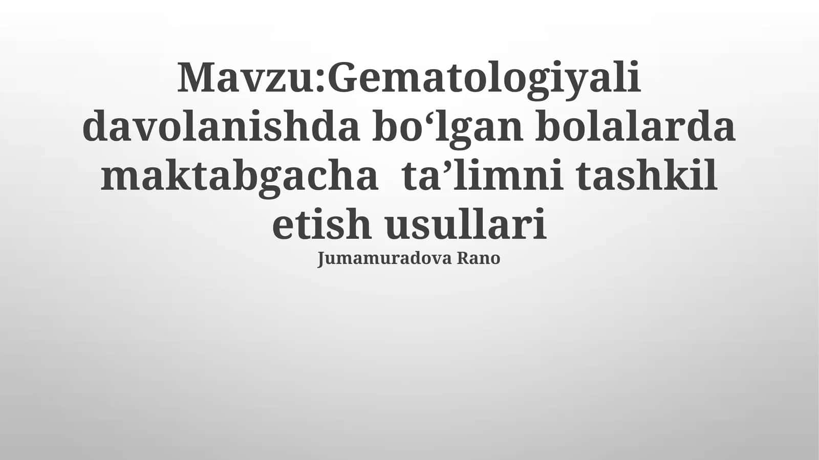 Gematologiyali davolanishda bo‘lgan bolalarda maktabgacha ta’limni tashkil etish usullari