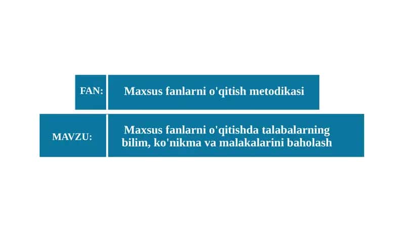 Maxsus fanlarni o'qitishda talabalarning bilim, ko‘nikma va malakalarni baholash