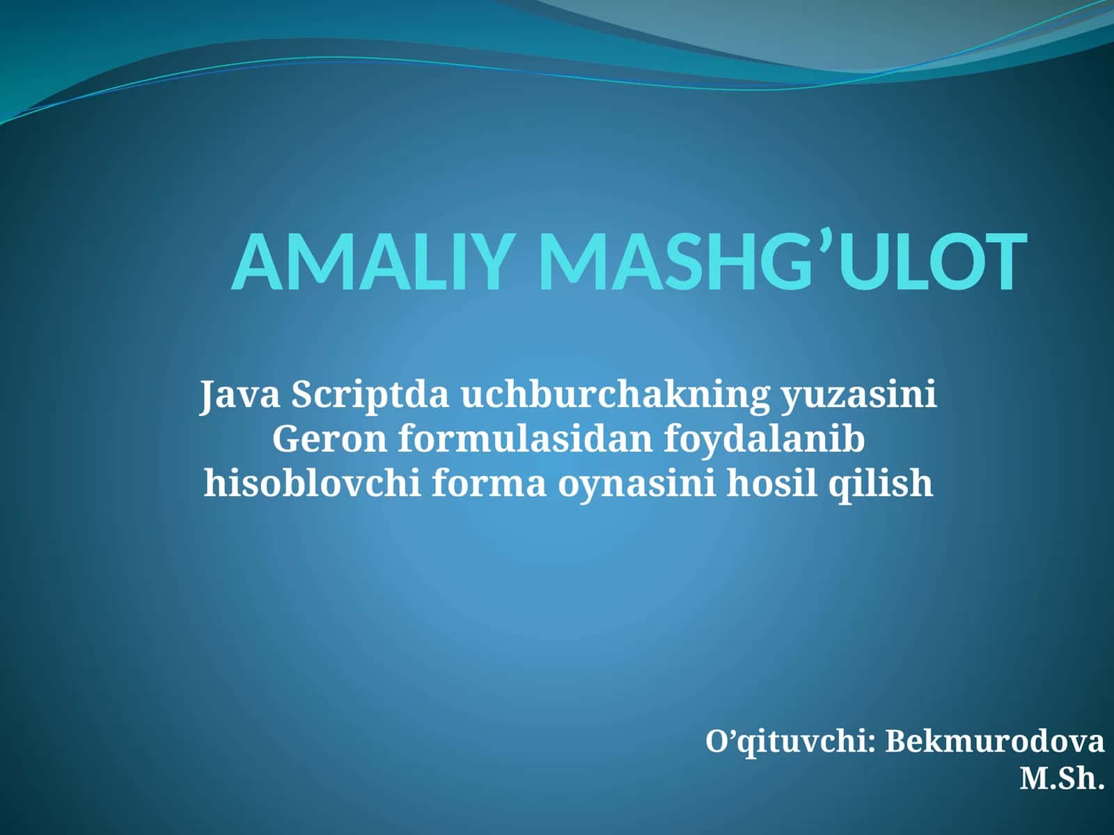 JavaScriptda uchburchakning yuzasini Geron formulasidan foydalanib hisoblovchi forma oynasini hosil qilish