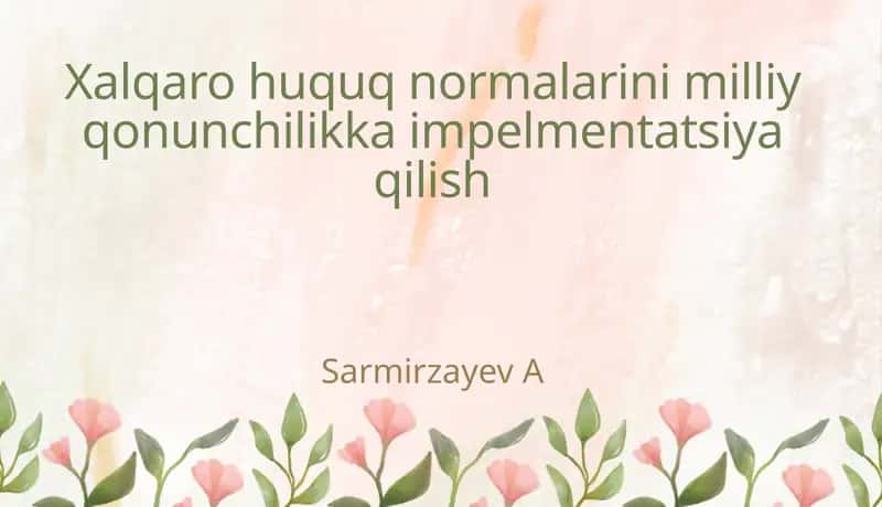 Xalqaro huquq normalarini milliy qonunchilikka impelmentatsiya qilish