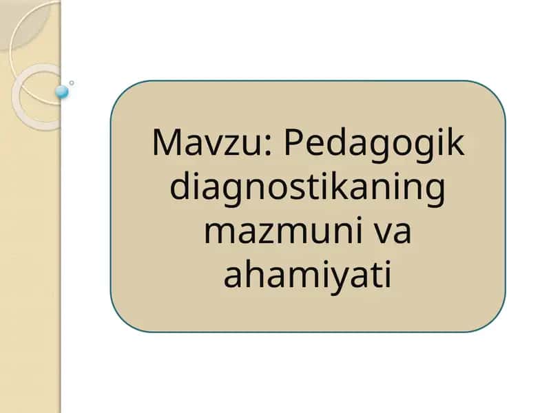 Pedagogik diagnostikaning mazmuni va ahamiyati