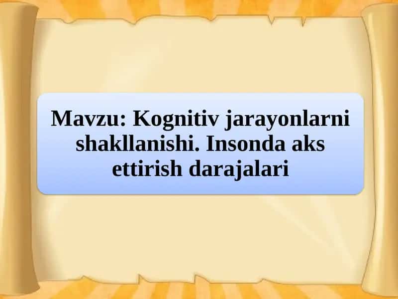 Kognitiv jarayonlarni shakllanishi. Insonda aks ettirish darajalari