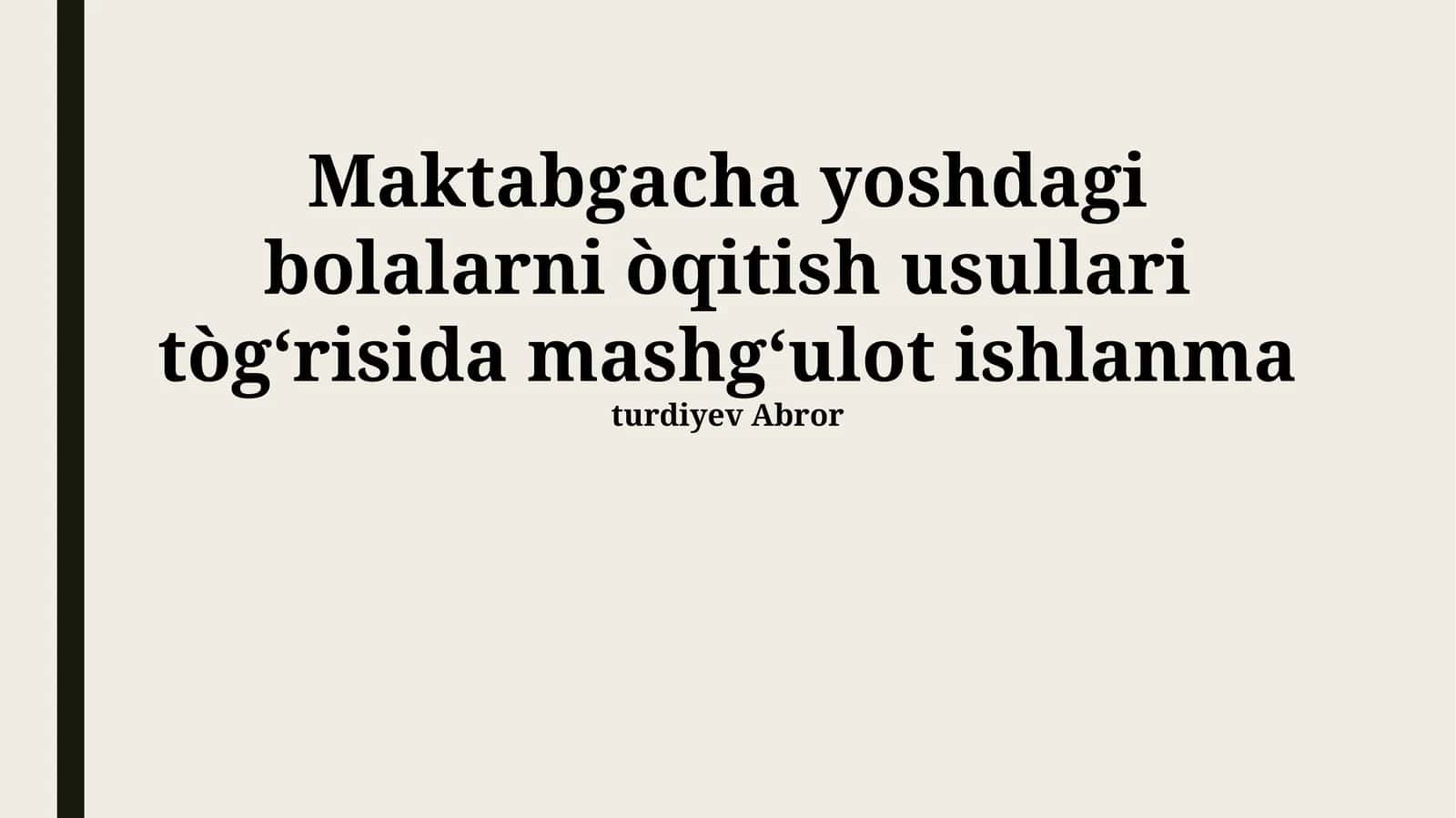 Maktabgacha yoshdagi bolalarni òqitish usullari tògʻrisida mashgʻulot ishlanma