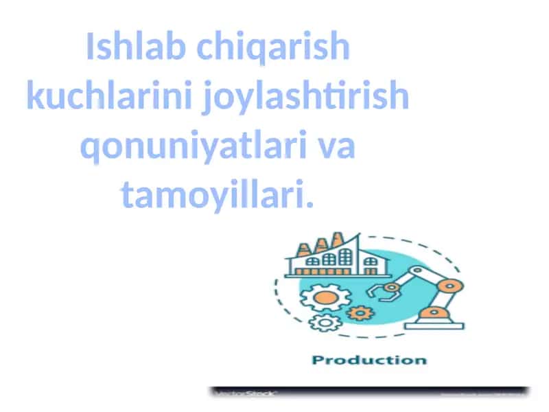 Ishlab chiqarish kuchlari joylashtirish qonuniyatlari va tamoyillari