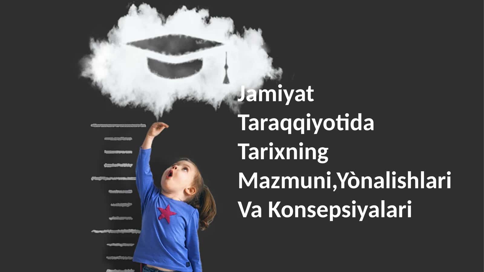 Jamiyat Taraqqiyotida Tarixning Mazmuni,Yònalishlari Va Konsepsiyalari