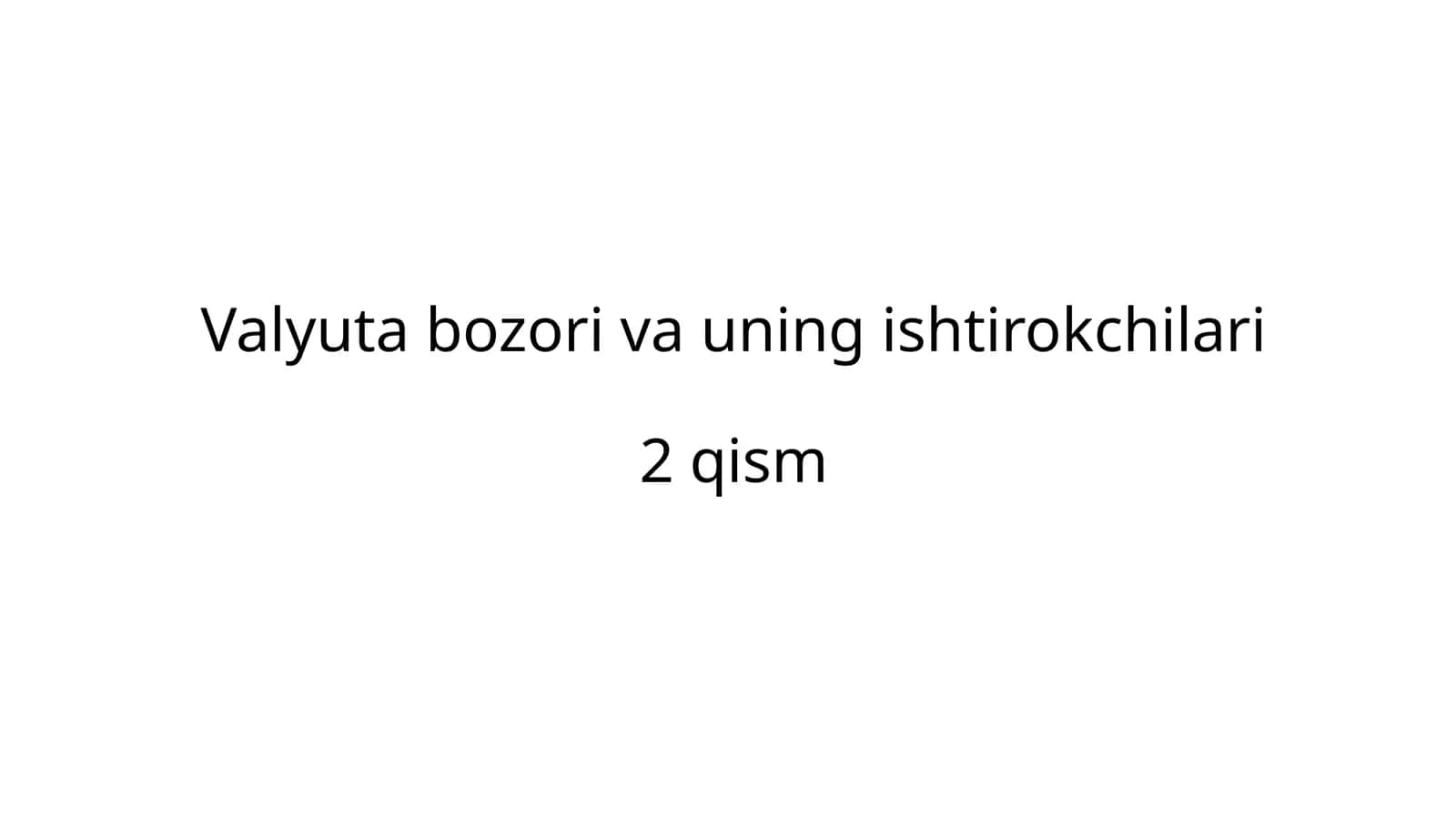 Valyuta bozori va uning ishtirokchilari 2-qism