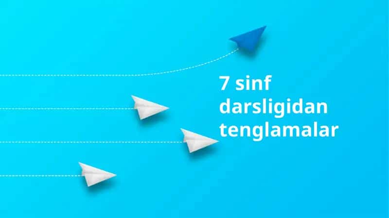 7 sinf darsligidan tenglamalar
