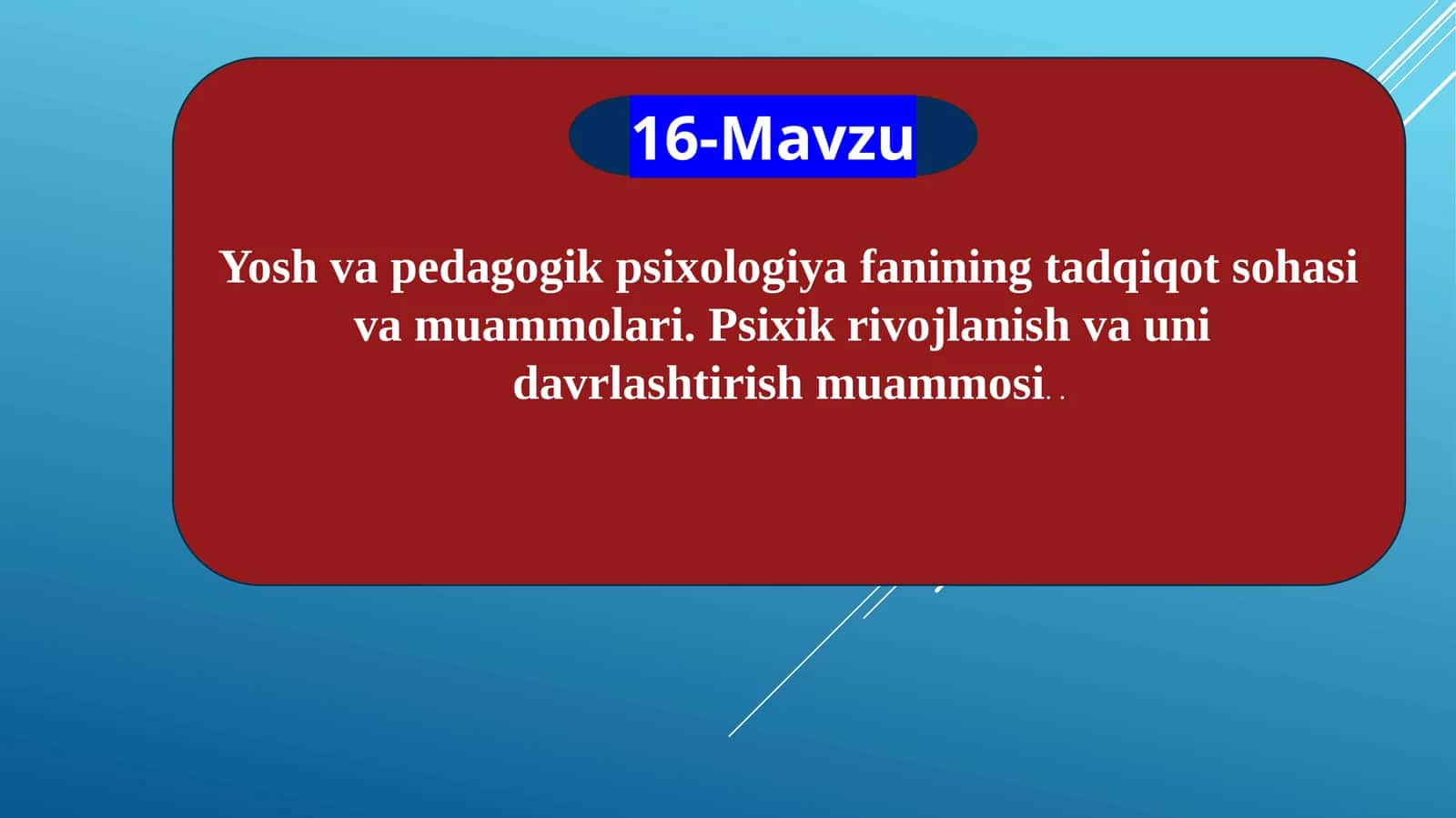 Yosh pedagogik psixologiya fanining tadqiqot sohasi va muammolari. Psixik rivojlanish va uni davrlashtirish muammosi
