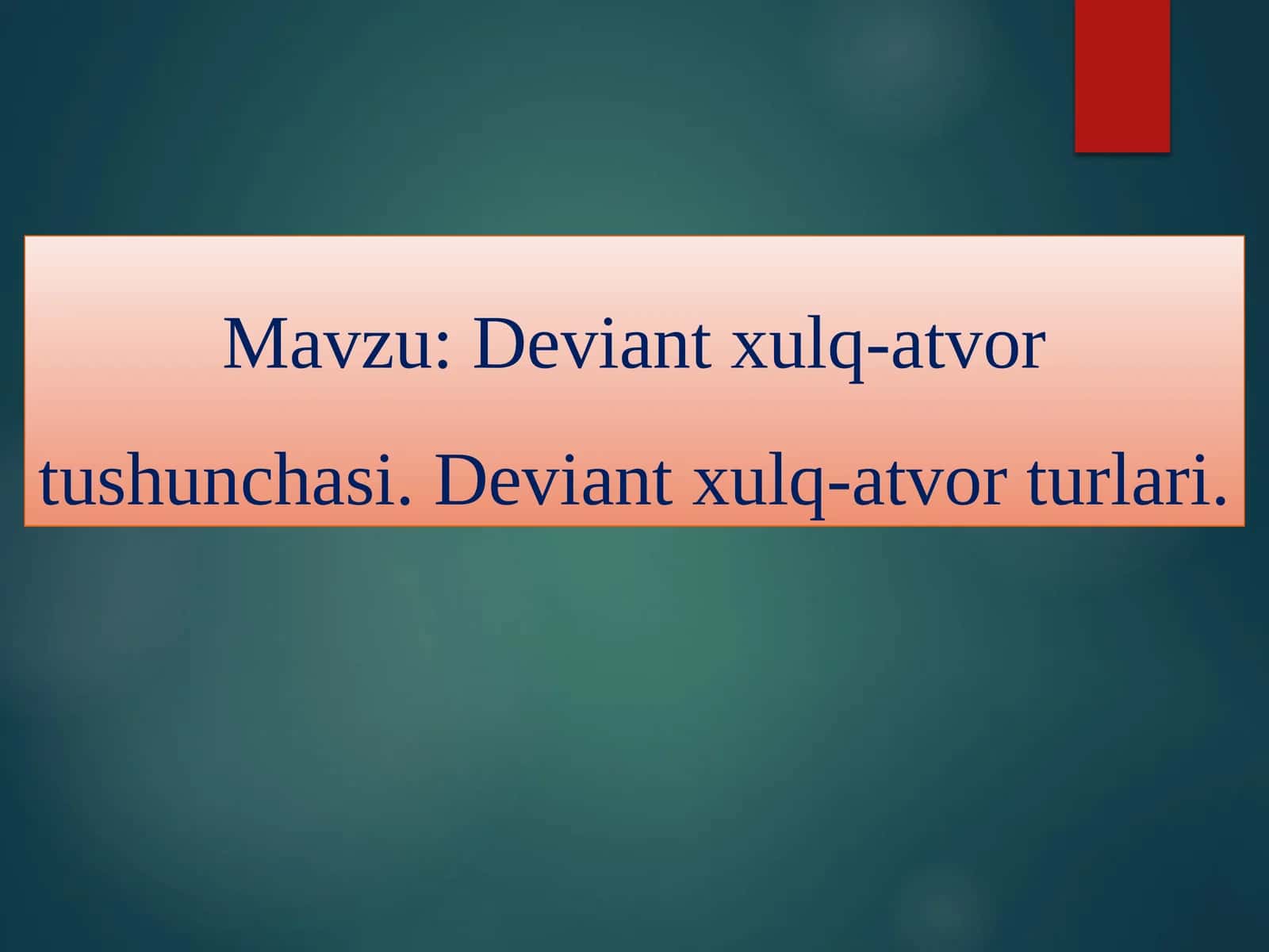 Deviant xulq-atvor tushunchasi. Deviant xulq-atvor turlari