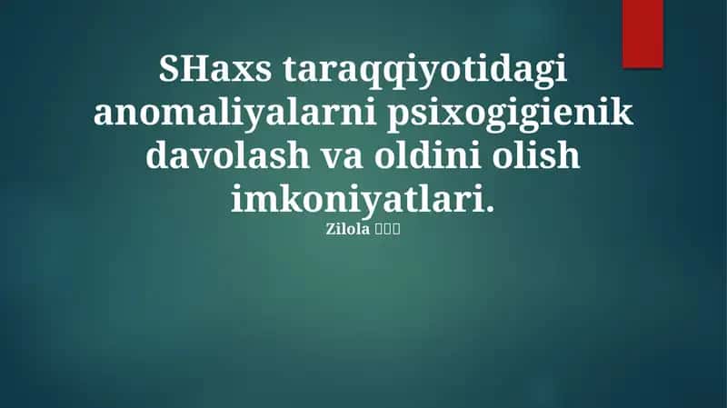 SHaxs taraqqiyotidagi anomaliyalarni psixogigienik davolash va oldini olish imkoniyatlari