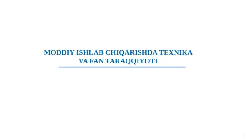 MODDIY ISHLAB CHIQARISHDA TEXNIKA VA FAN TARAQQIYOTI