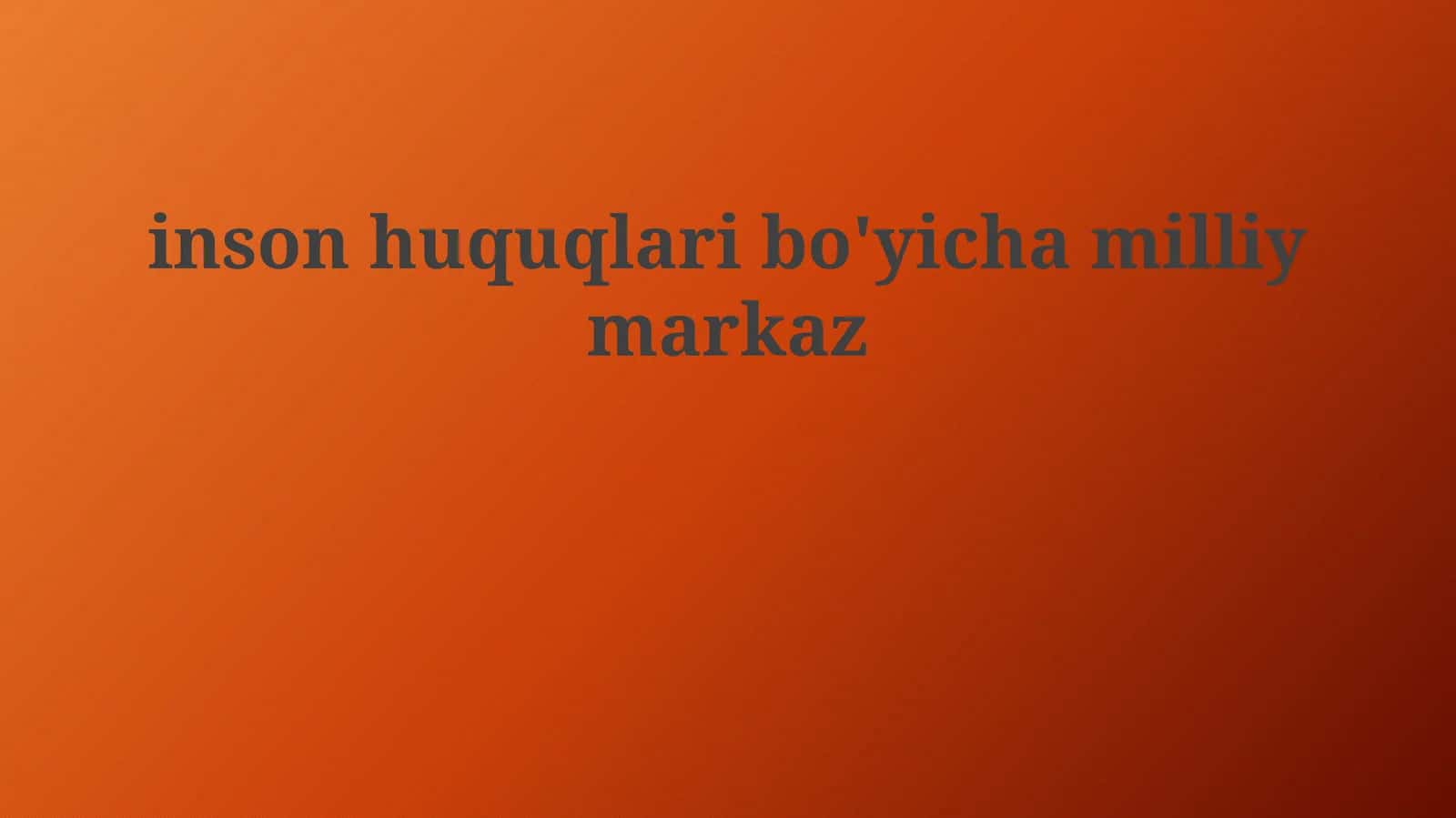Odam Huquqlari Milliy Markazi: Umumiy Ma'lumot