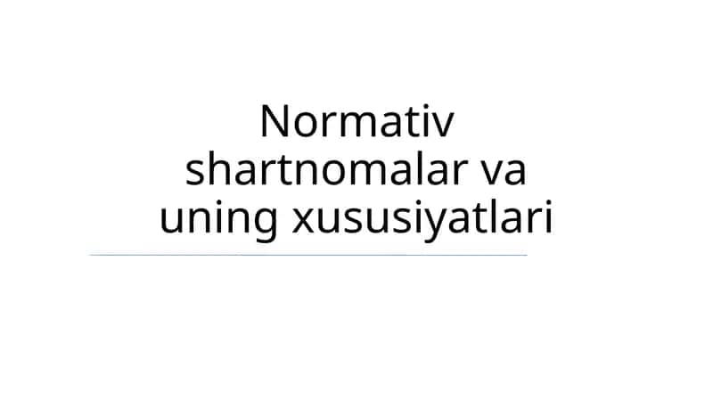 Normativ shartnomalar va uning xususiyatlari