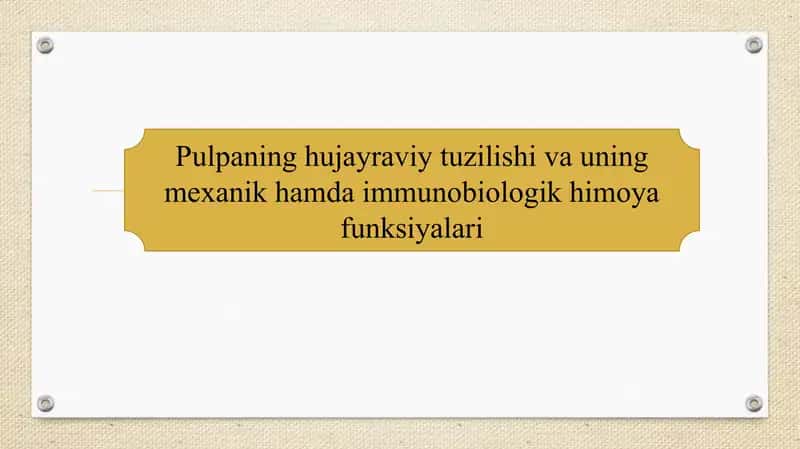 Pulpaning hujayraviy tuzilishi va uning mexanik hamda immunobiologik himoya funksiyalari SLAYD