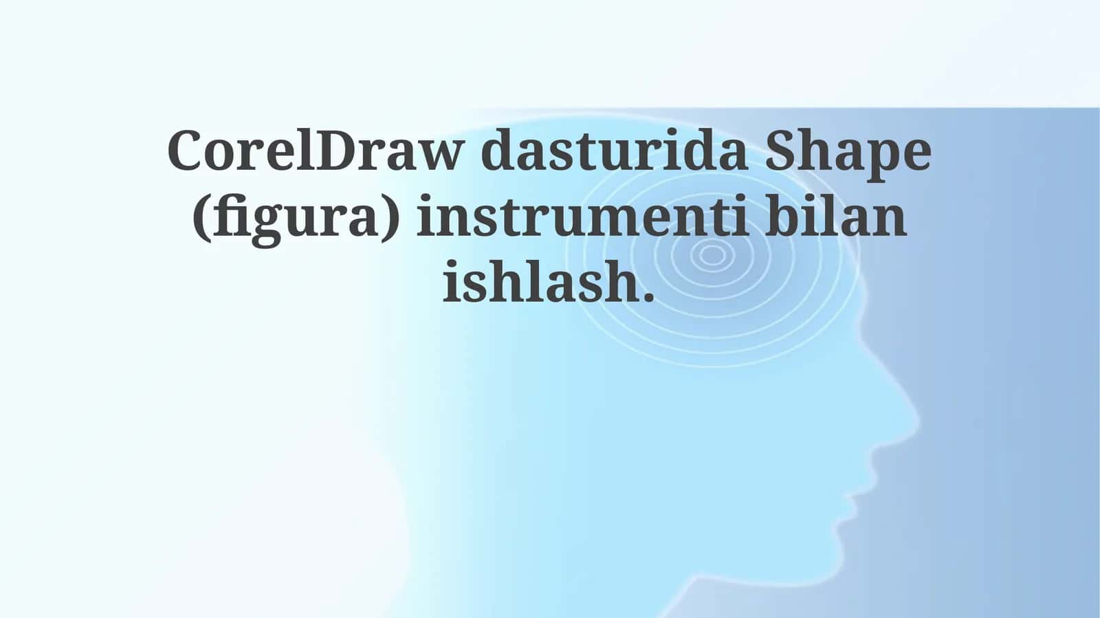 CorelDraw dasturida Shape (figura) instrumenti bilan ishlash