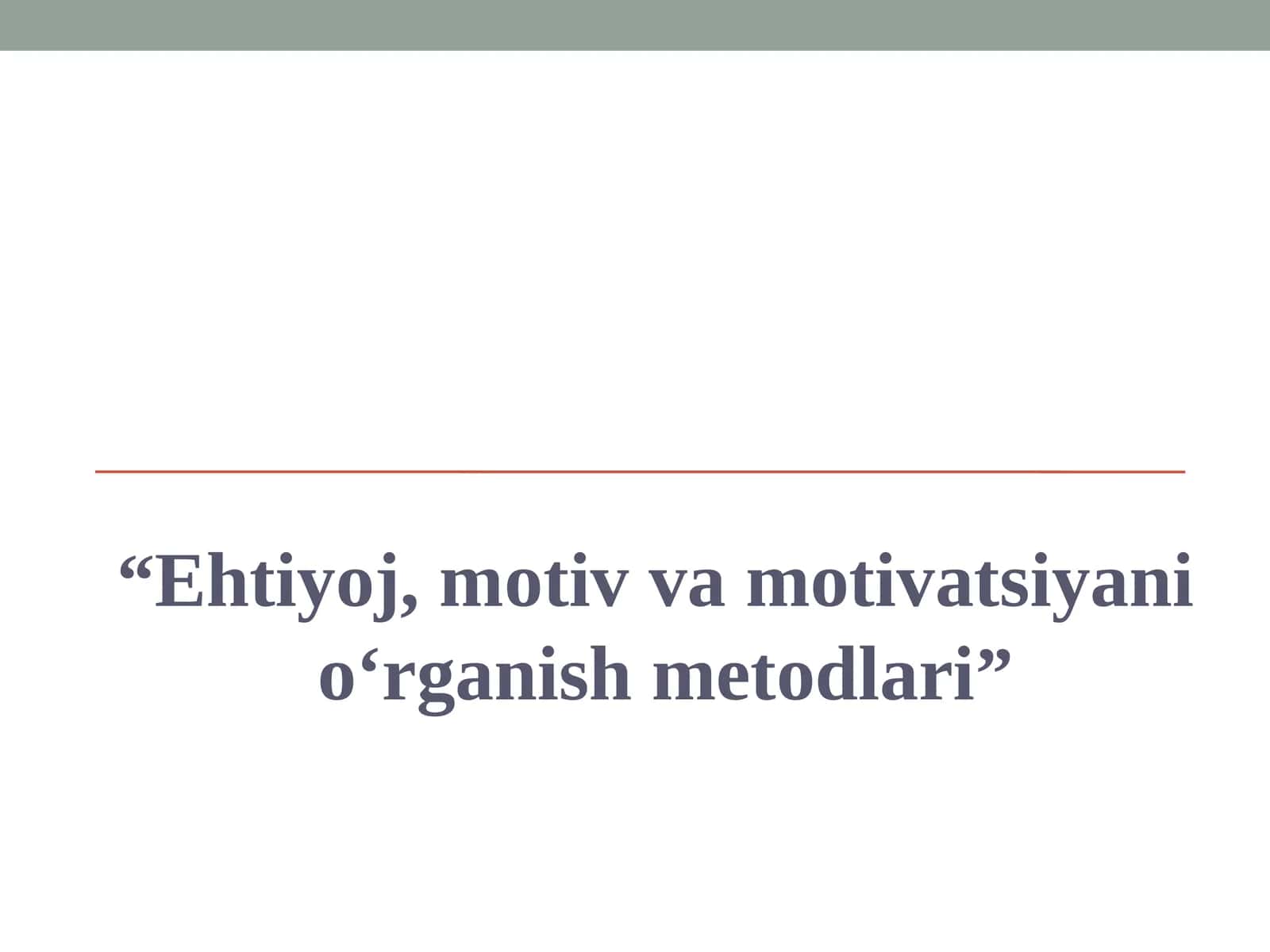 Ehtiyoj, motiv va motivatsiyani o‘rganish metodlari