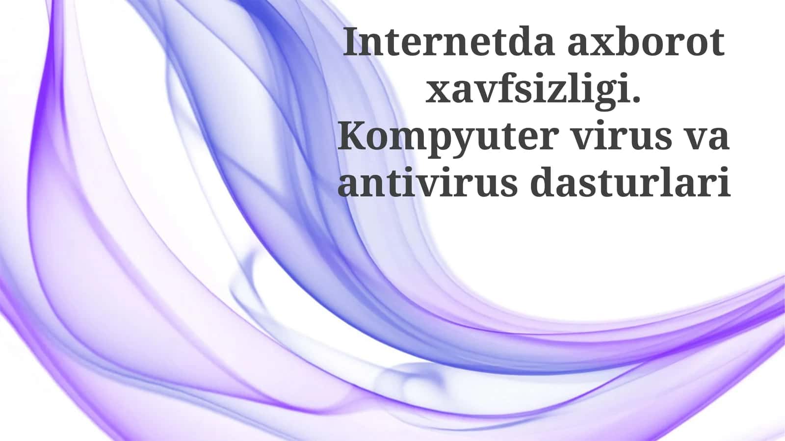 Internetda axborot xavfsizligi. Kompyuter virus va antivirus dasturlari