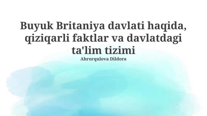 Buyuk Britaniya davlati haqida, qiziqarli faktlar va davlatdagi ta'lim tizimi