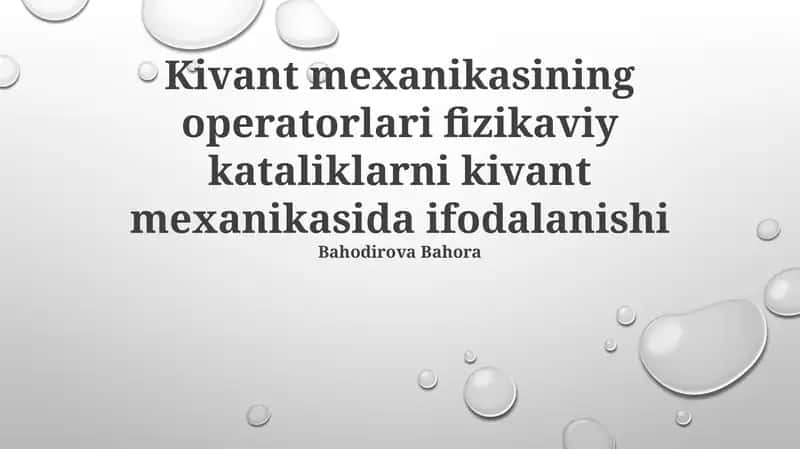 Kivant mexanikasining operatorlari fizikaviy kataliklarni kivant mexanikasida ifodalanishi