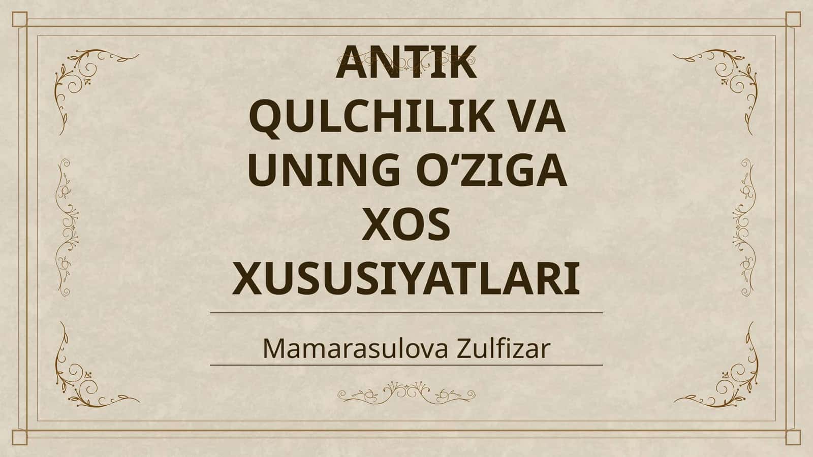 ANTIK QULCHILIK VA UNING O‘ZIGA XOS XUSUSIYATLARI