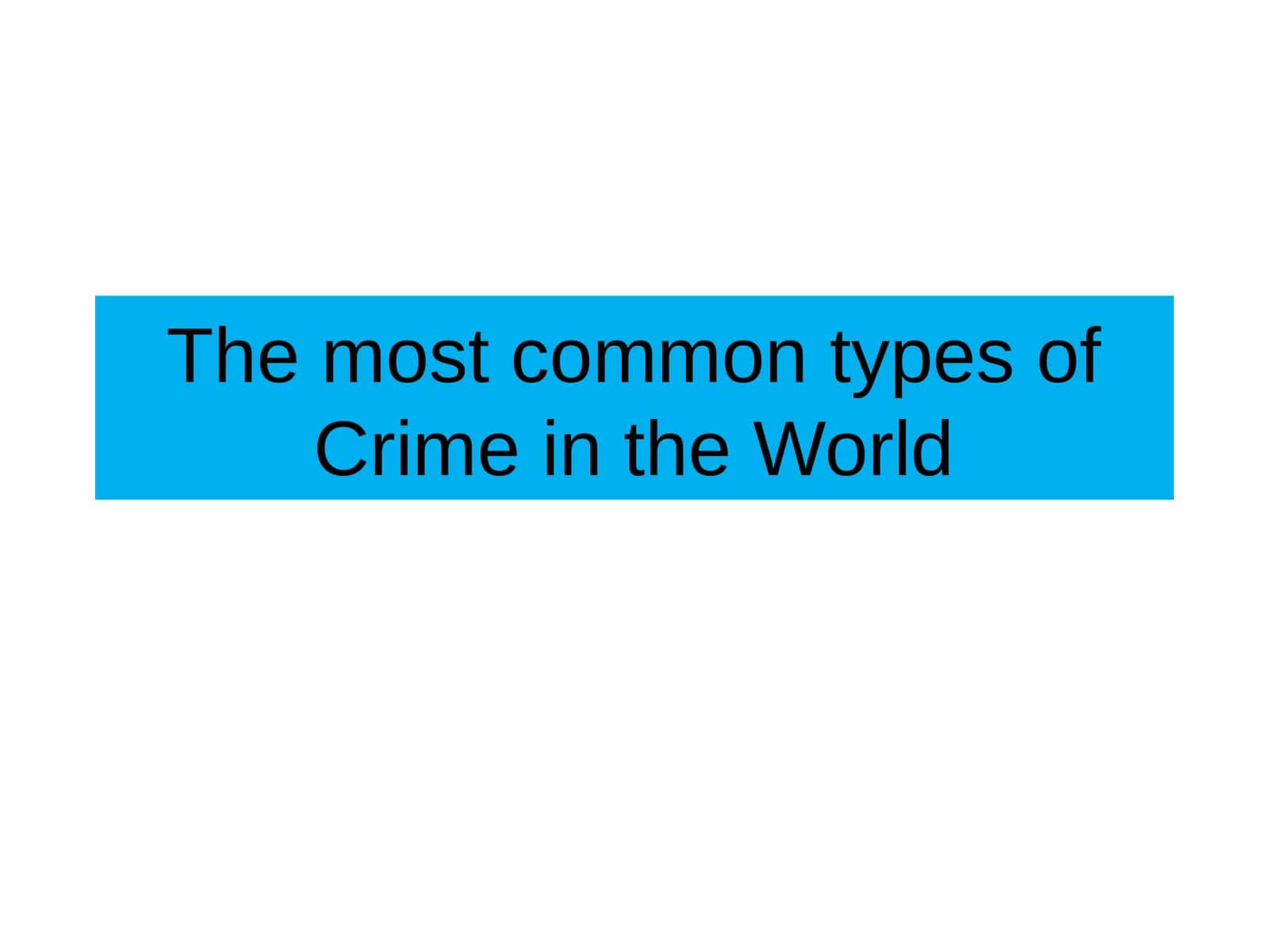 The most common types of Crime in the World