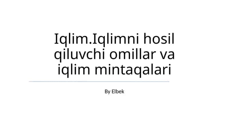Iqlim.Iqlimni hosil qiluvchi omillar va iqlim mintaqalari