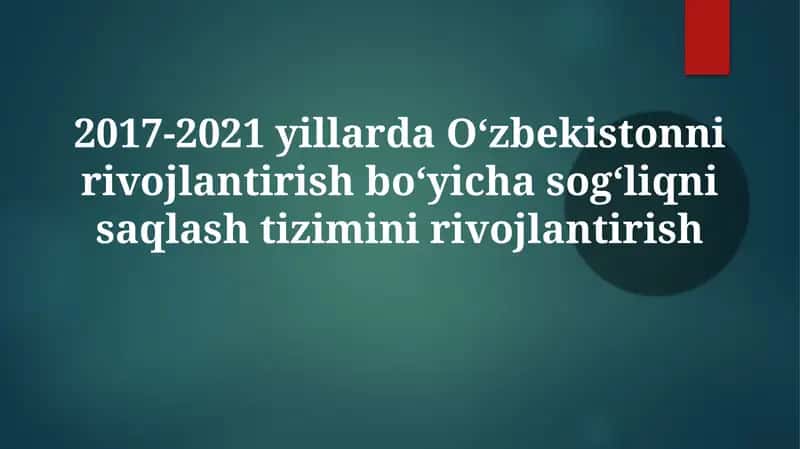 2017-2021 Ўзбекистон соғлиқни сақлаш тизимини ривожлантириш