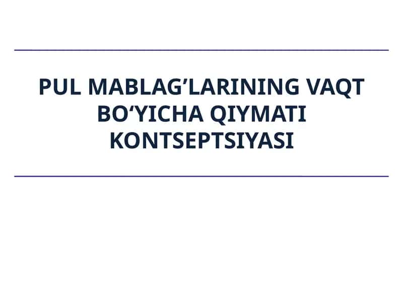 Pul mablag’larining vaqt bo‘yicha qiymati kontseptsiyasi
