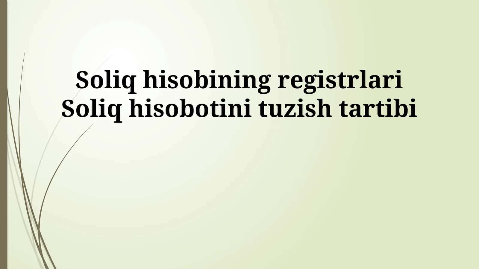 Soliq hisobining registrlari Soliq hisobotini tuzish tartibi