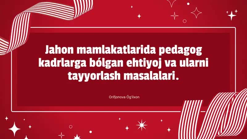 Jahon mamlakatlarida pedagog kadrlarga bólgan ehtiyoj va ularni tayyorlash masalalari