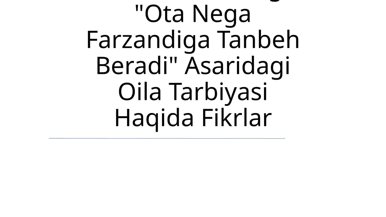 "Ota Nega Farzandiga Tanbeh Beradi" Asaridagi Oila Tarbiyasi Haqida Fikrlar