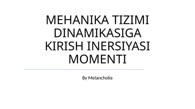 MEHANIKA TIZIMI DINAMIKASIGA KIRISH INERSIYASI MOMENTI