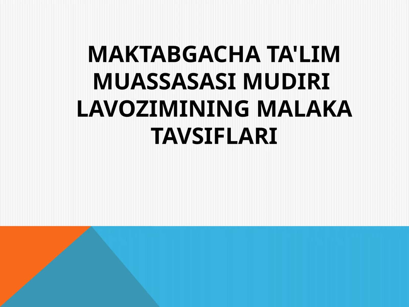 MAKTABGACHA TA'LIM MUASSASASI MUDIRI LAVOZIMINING MALAKA TAVSIFLARI
