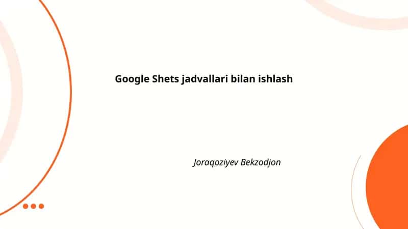 Google Sheets asoslari: interfeys va jadvallar yaratish