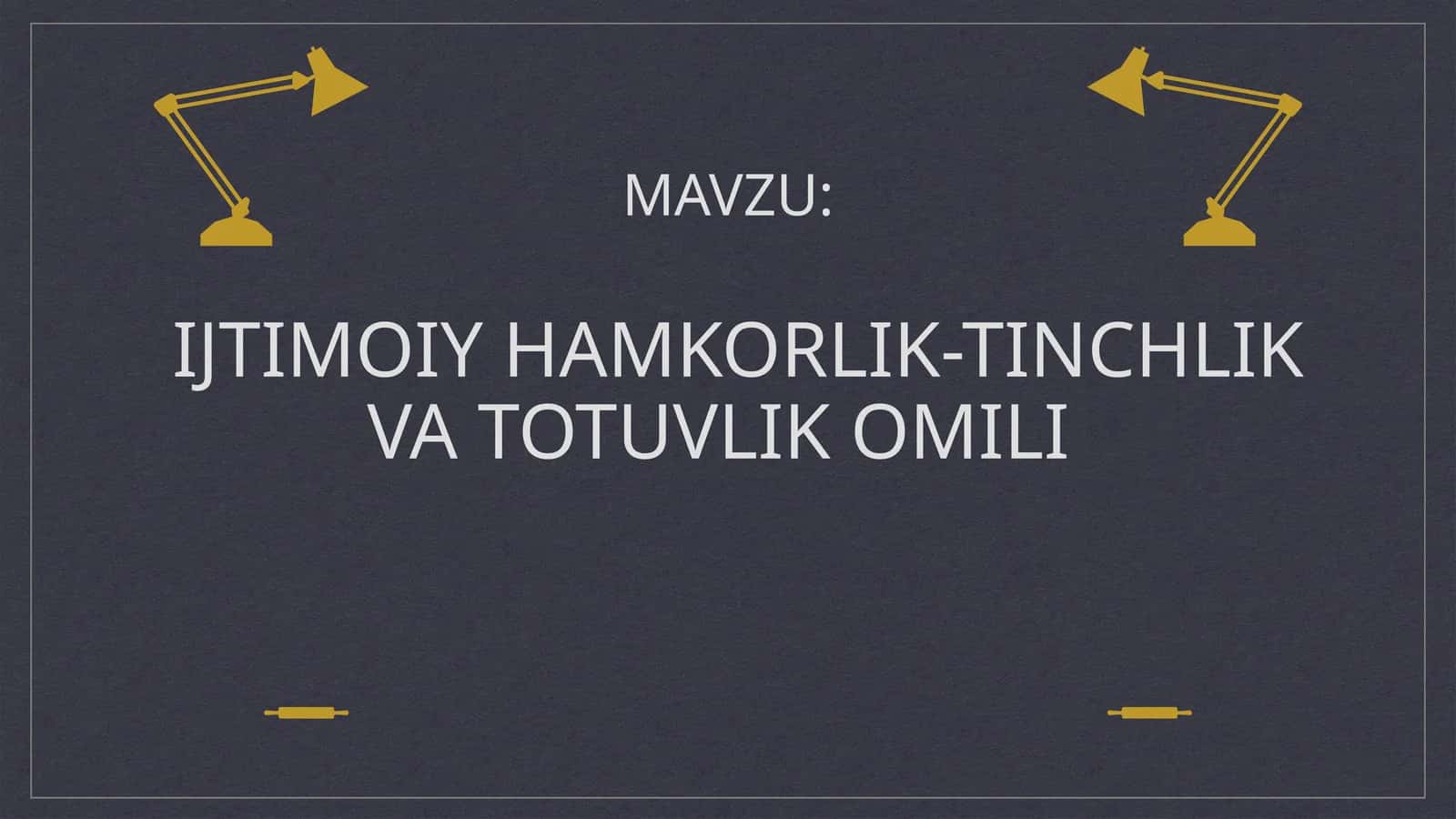 Ijtimoiy Hamkorlik-tinchlik va totuvlik omili