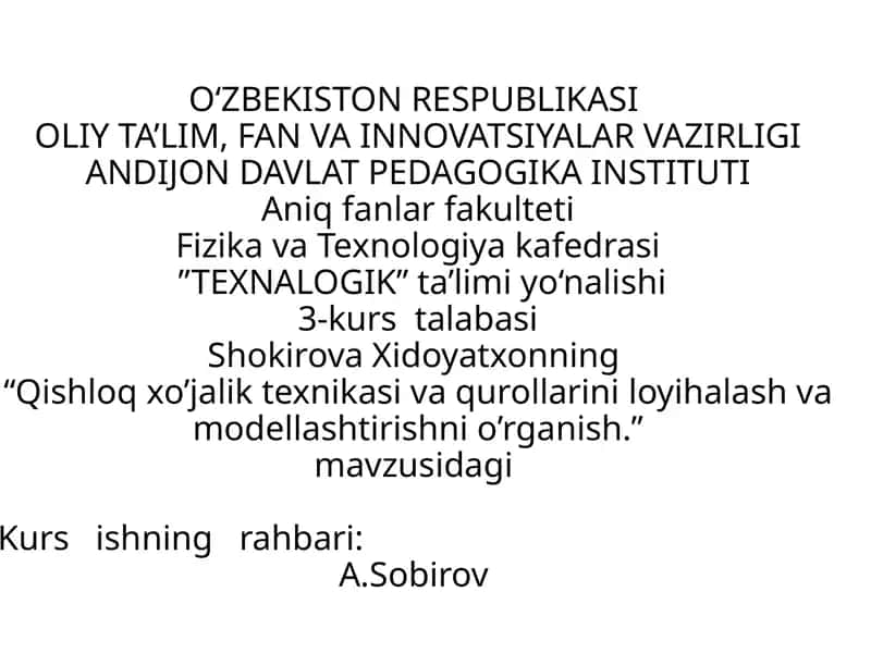 Qishloq xo’jalik texnikasi va qurollarini loyihalash va modellashtirishni o’rganish