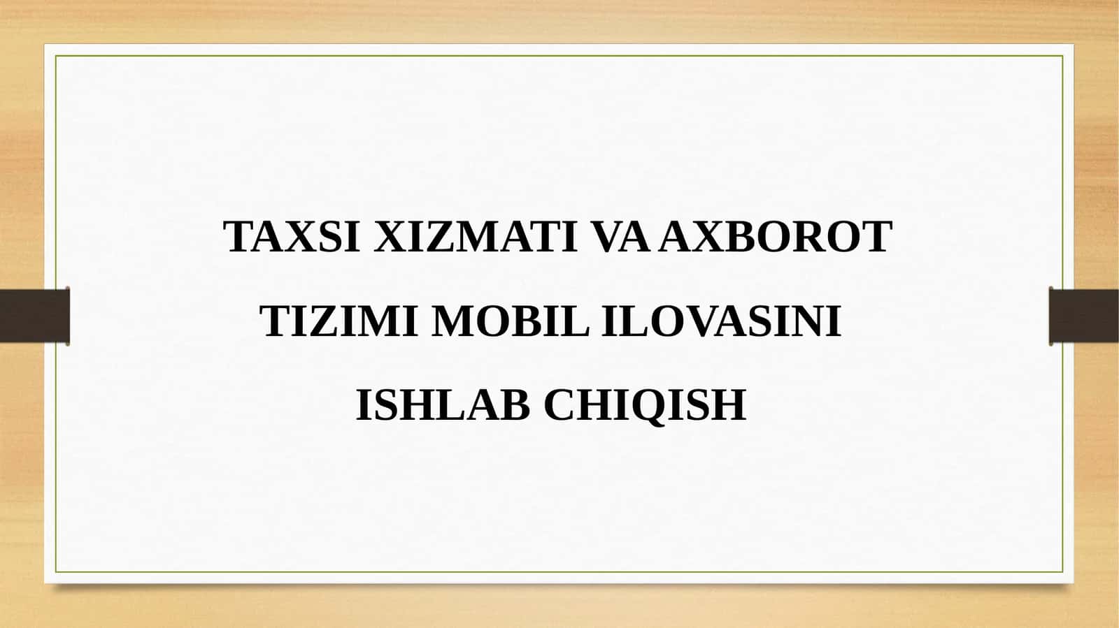 TAXSI XIZMATI VA AXBOROT TIZIMI MOBIL ILOVASINI ISHLAB CHIQISH