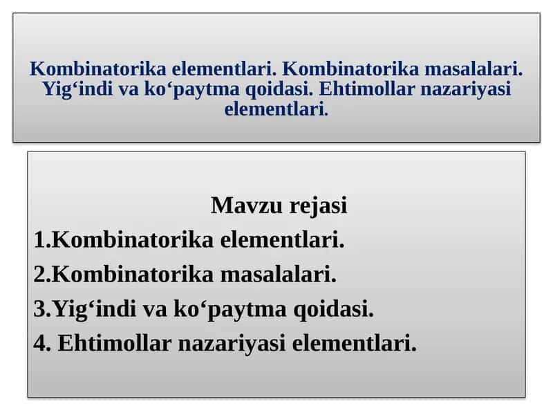 Kombinatorika elementlari. Kombinatorika masalalari. Yig‘indi va ko‘paytma qoidasi. Ehtimollar nazariyasi elementlari.