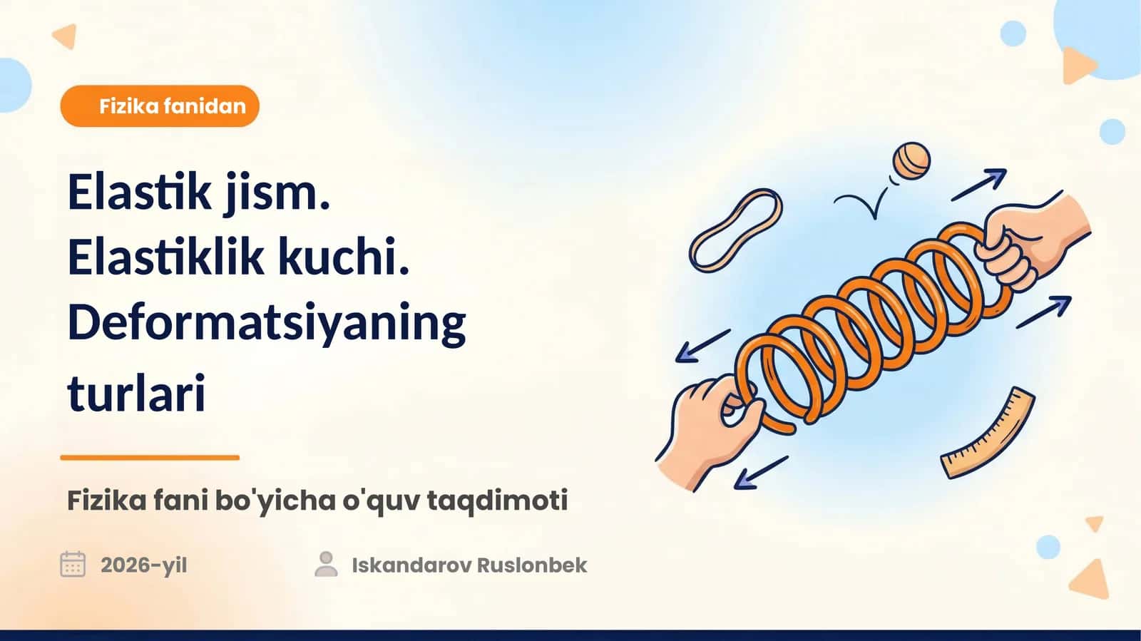 Elastik jism.Elastiklik kuchi.Deformatsiyaningturlari