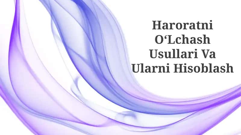 Haroratni OʻLchash Usullari Va Ularni Hisoblash