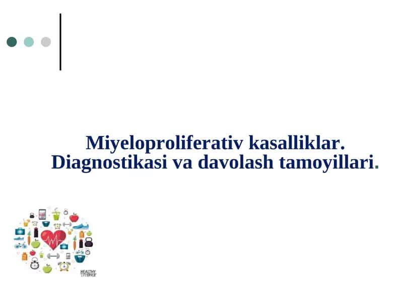 Miyeloproliferativ kasalliklar. Diagnostikasi va davolash tamoyillari.